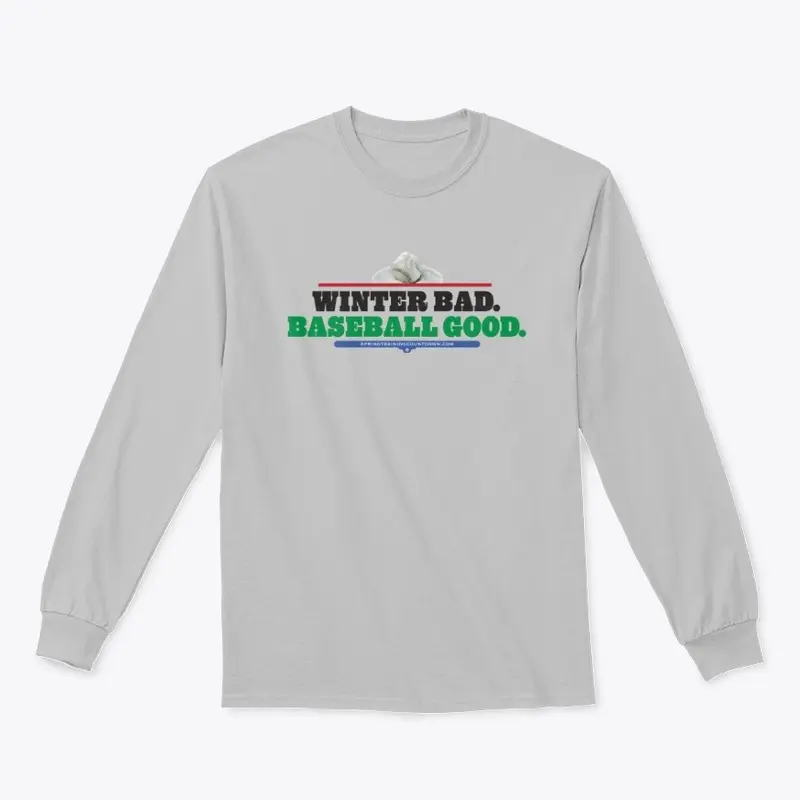 Winter Bad Baseball Good Long-Sleeve Tee